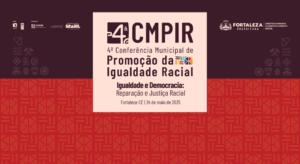 Prefeitura de Fortaleza abre inscrições para IV Conferência Municipal de Igualdade Racial